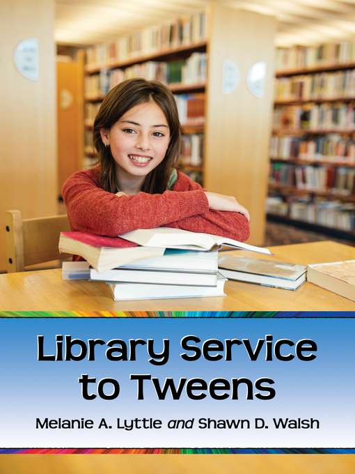 Title details for Library Service to Tweens by Melanie A. Lyttle - Available